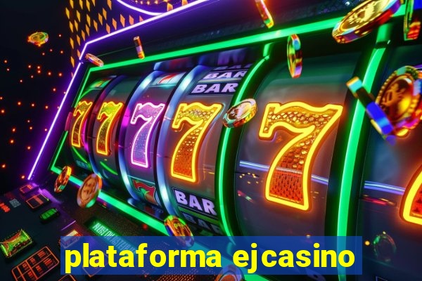 plataforma ejcasino